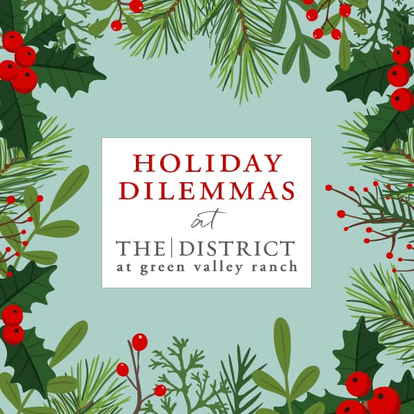 Holiday Dilemmas at The District at Green Valley Ranch in Henderson, Nevada